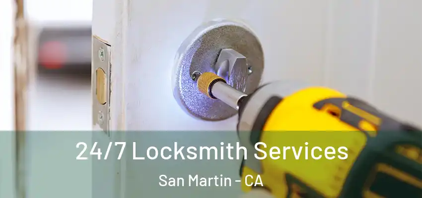  24/7 Locksmith Services San Martin - CA
