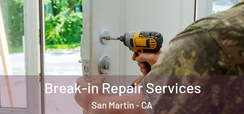  Break-in Repair Services San Martin - CA