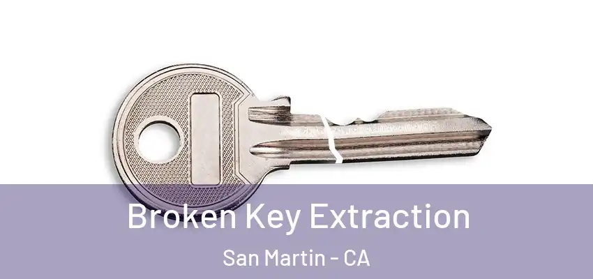  Broken Key Extraction San Martin - CA
