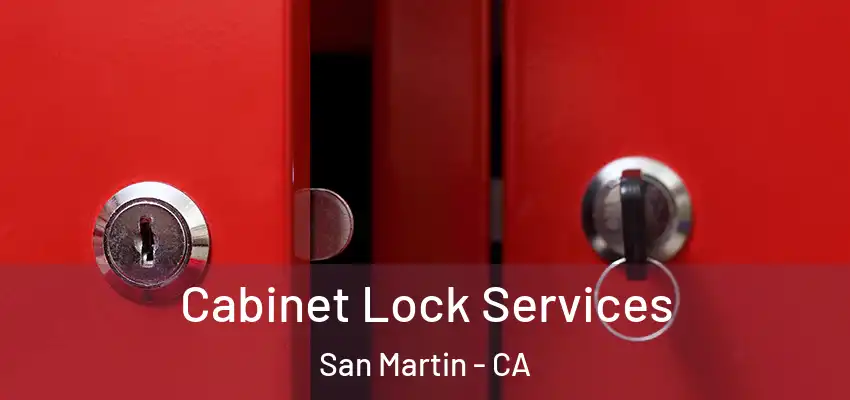  Cabinet Lock Services San Martin - CA