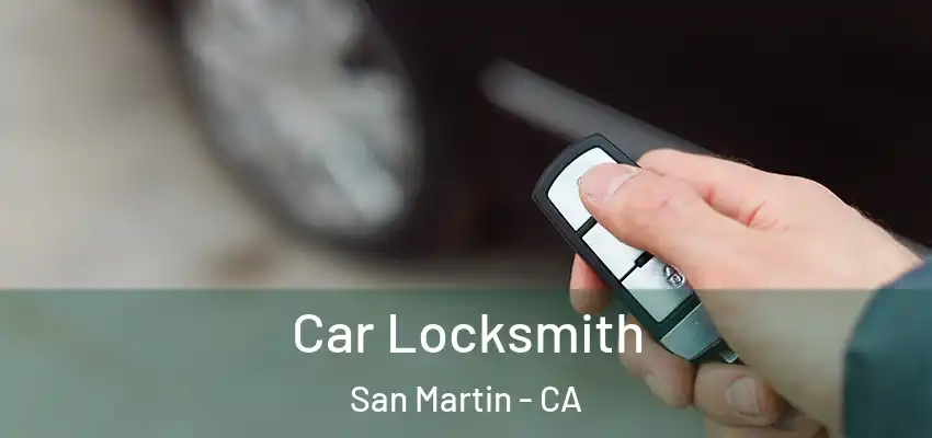  Car Locksmith San Martin - CA