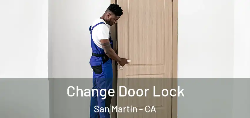  Change Door Lock San Martin - CA