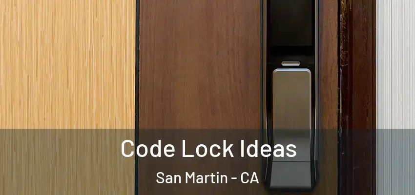  Code Lock Ideas San Martin - CA