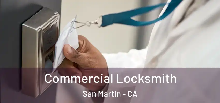  Commercial Locksmith San Martin - CA
