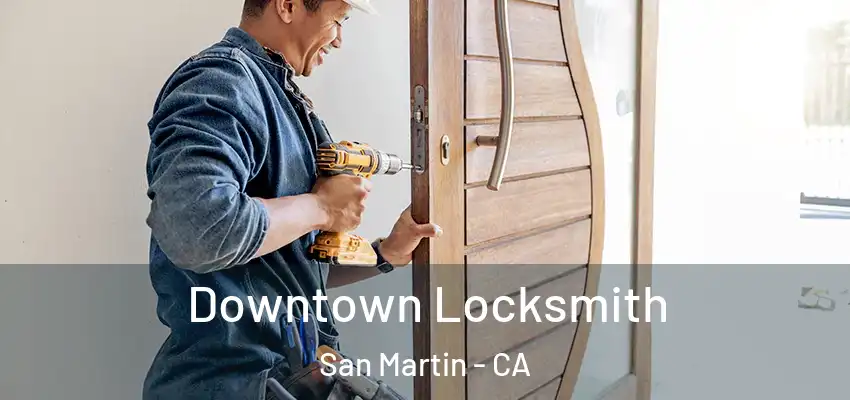  Downtown Locksmith San Martin - CA