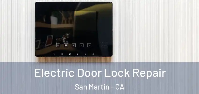  Electric Door Lock Repair San Martin - CA