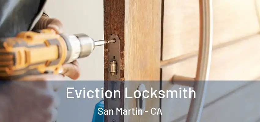 Eviction Locksmith San Martin - CA