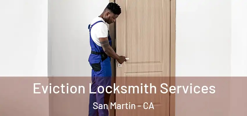  Eviction Locksmith Services San Martin - CA