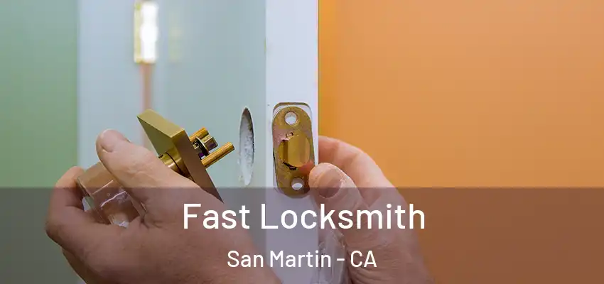 Fast Locksmith San Martin - CA