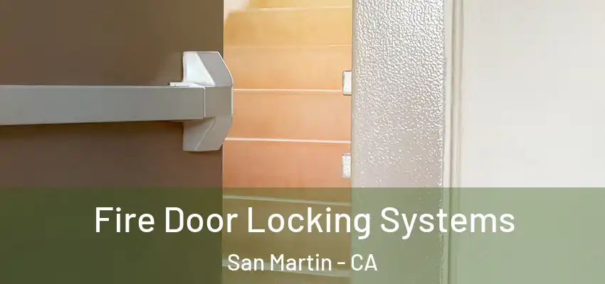  Fire Door Locking Systems San Martin - CA