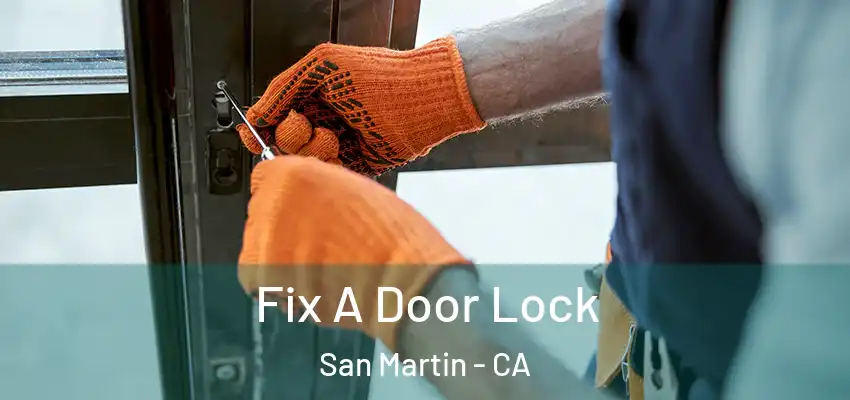  Fix A Door Lock San Martin - CA