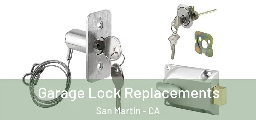 Garage Lock Replacements San Martin - CA