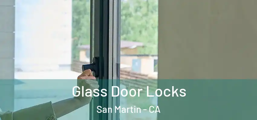  Glass Door Locks San Martin - CA