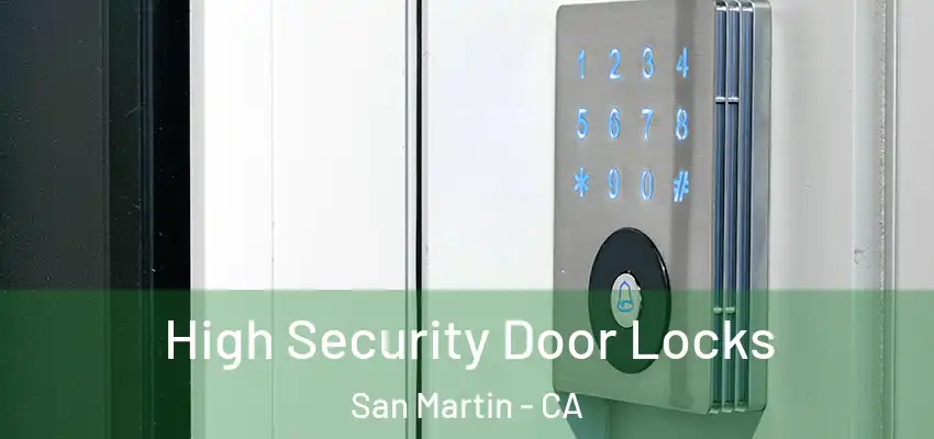  High Security Door Locks San Martin - CA