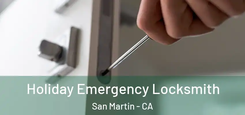  Holiday Emergency Locksmith San Martin - CA