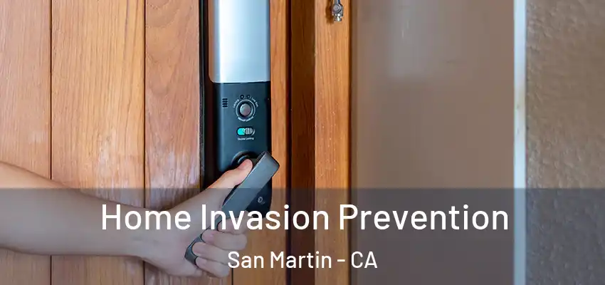  Home Invasion Prevention San Martin - CA