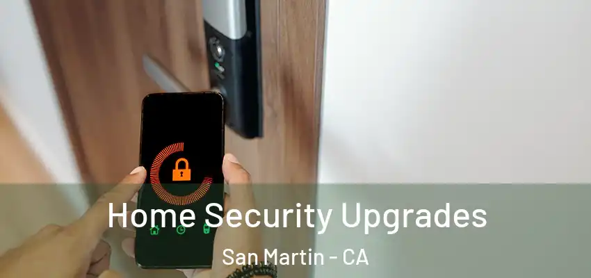  Home Security Upgrades San Martin - CA