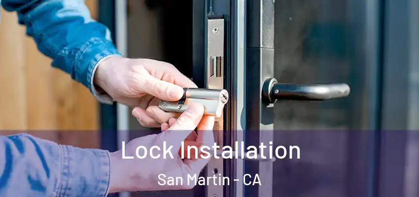  Lock Installation San Martin - CA