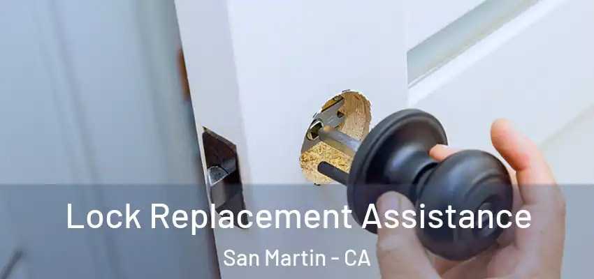  Lock Replacement Assistance San Martin - CA