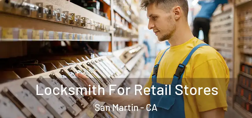  Locksmith For Retail Stores San Martin - CA