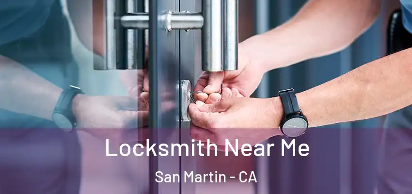  Locksmith Near Me San Martin - CA