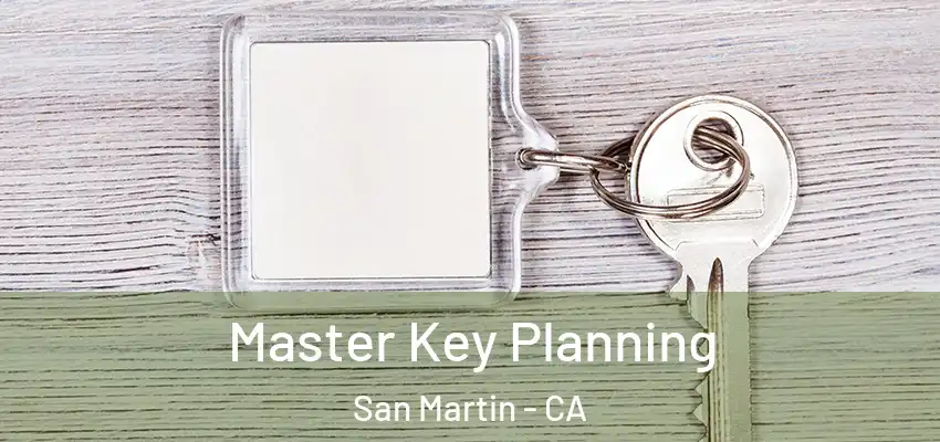 Master Key Planning San Martin - CA