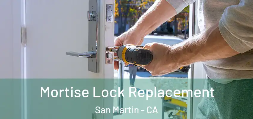 Mortise Lock Replacement San Martin - CA