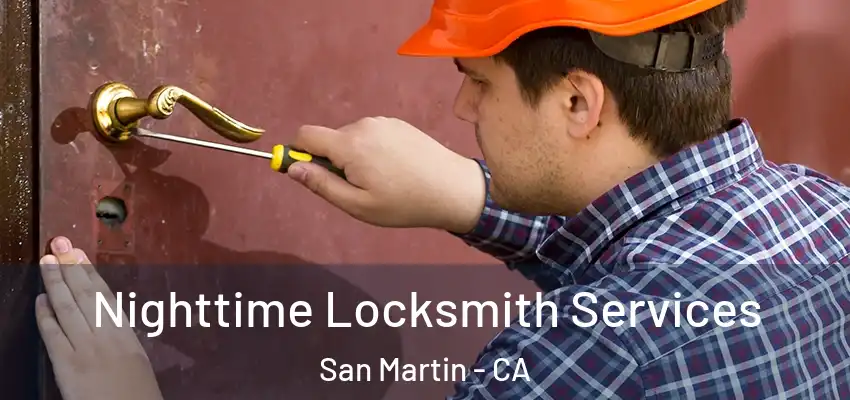  Nighttime Locksmith Services San Martin - CA