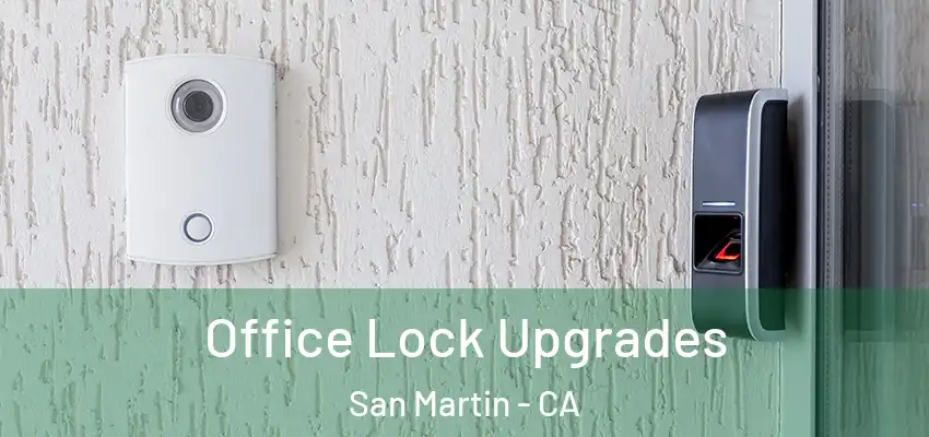  Office Lock Upgrades San Martin - CA