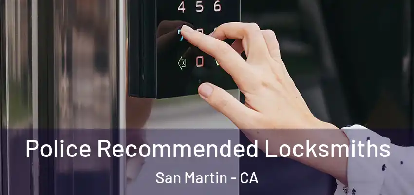  Police Recommended Locksmiths San Martin - CA