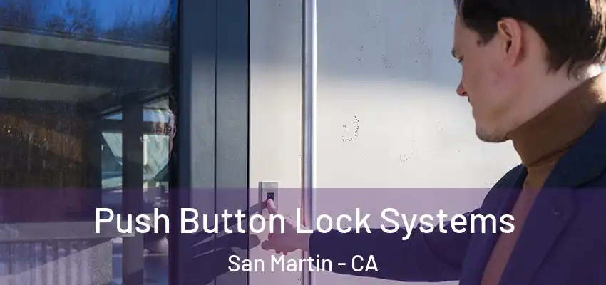 Push Button Lock Systems San Martin - CA