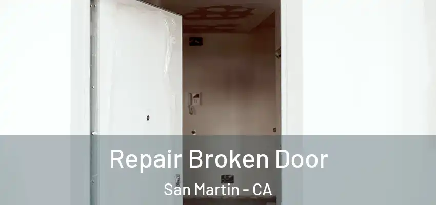  Repair Broken Door San Martin - CA