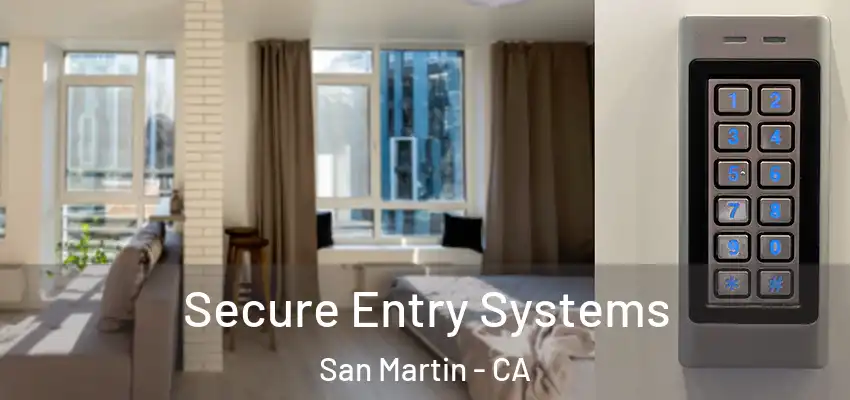 Secure Entry Systems San Martin - CA