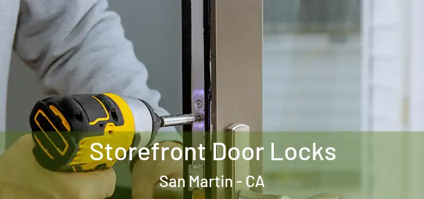  Storefront Door Locks San Martin - CA