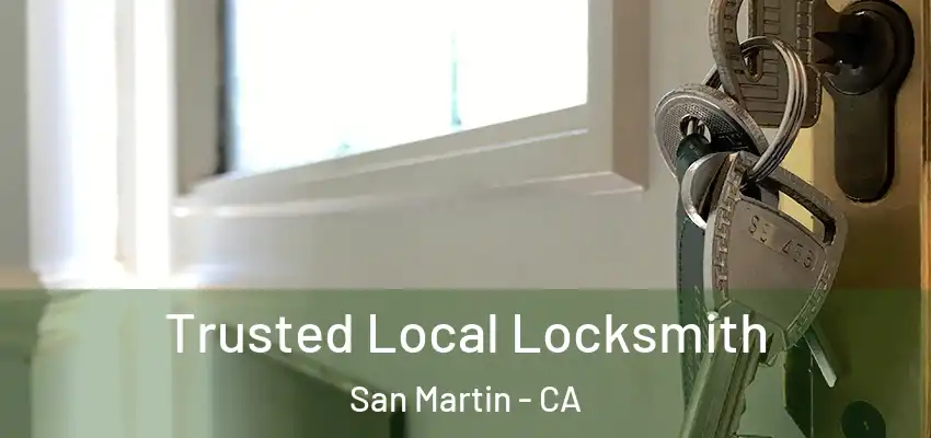  Trusted Local Locksmith San Martin - CA