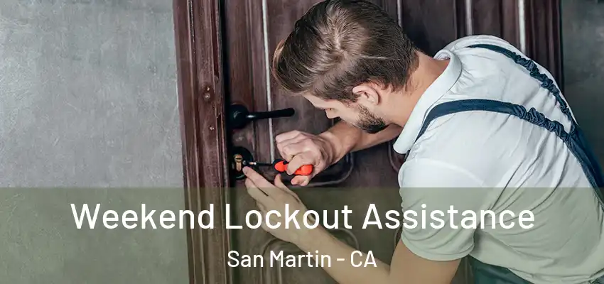  Weekend Lockout Assistance San Martin - CA