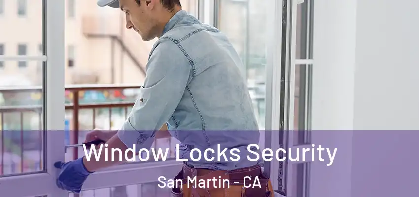  Window Locks Security San Martin - CA